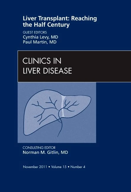 Liver Transplant: Reaching the half century, An Issue of Clinics in Liver Disease (Volume 15-4) (The Clinics: Internal Medicine, Volume 15-4)