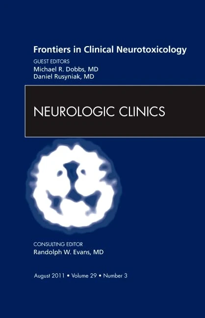 Frontiers in Clinical Neurotoxicology, An Issue of Neurologic Clinics (Volume 29-3) (The Clinics: Internal Medicine, Volume 29-3)