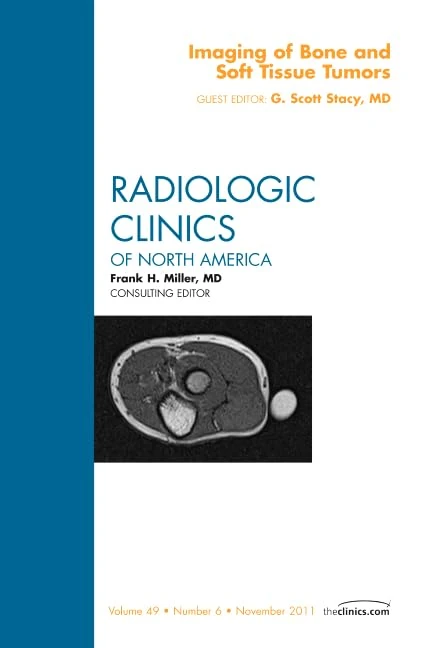 Imaging of Bone and Soft Tissue Tumors, An Issue of Radiologic Clinics of North America (Volume 49-6) (The Clinics: Radiology, Volume 49-6)
