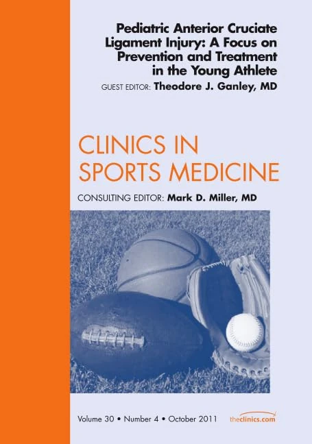 Pediatric Anterior Cruciate Ligament Injury: A Focus on Prevention and Treatment in the Young Athlete, An Issue of Clinics in Sports Medicine (Volume 30-4) (The Clinics: Orthopedics, Volume 30-4)