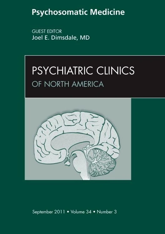 Psychosomatic Medicine, An Issue of Psychiatric Clinics (Volume 34-3) (The Clinics: Internal Medicine, Volume 34-3)