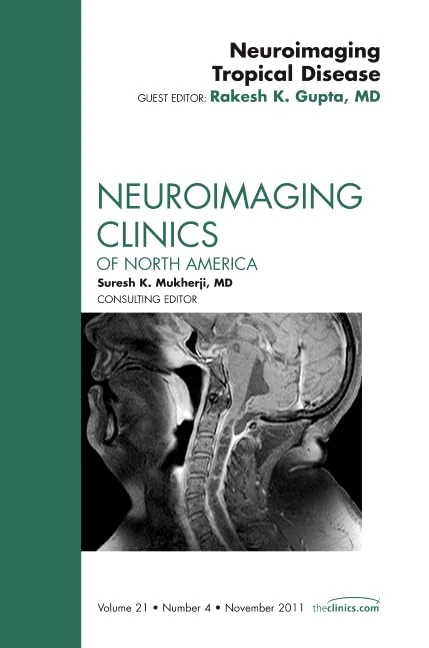 Neuroimaging Tropical Disease, An Issue of Neuroimaging Clinics (Volume 21-4) (The Clinics: Radiology, Volume 21-4)
