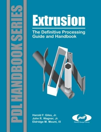 Extrusion: The Definitive Processing Guide And Handbook