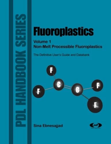 Fluoroplastics, Volume 1: Non-Melt Processible Fluoroplastics