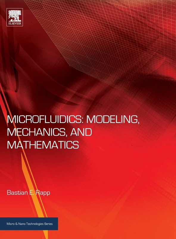 Microfluidics: Modeling, Mechanics and Mathematics (Micro and Nano Technologies)
