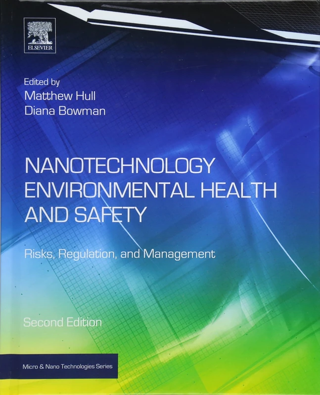 Nanotechnology Environmental Health and Safety: Risks, Regulation and Management (Micro & Nano Technologies)