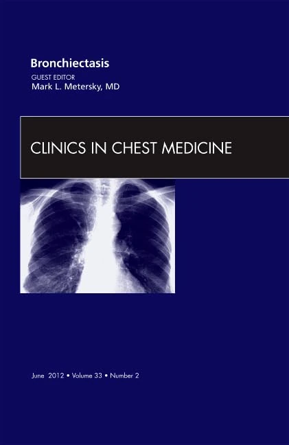 Bronchiectasis, An Issue of Clinics in Chest Medicine (Volume 33-2) (The Clinics: Internal Medicine, Volume 33-2)