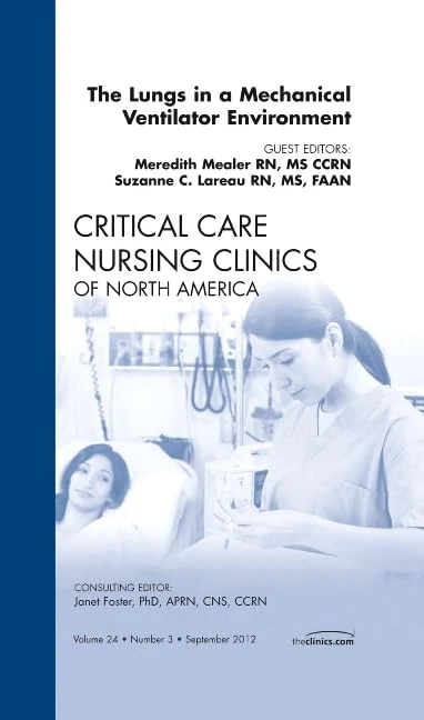 The Lungs in a Mechanical Ventilator Environment, An Issue of Critical Care Nursing Clinics (Volume 24-3) (The Clinics: Nursing, Volume 24-3)