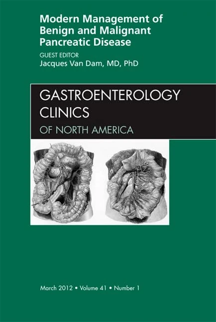 Modern Management of Benign and Malignant Pancreatic Disease, An Issue of Gastroenterology Clinics (Volume 41-1) (The Clinics: Internal Medicine, Volume 41-1)