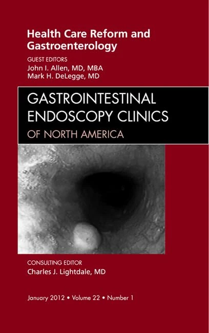 Health Care Reform and Gastroenterology, An Issue of Gastrointestinal Endoscopy Clinics (Volume 22-1) (The Clinics: Internal Medicine, Volume 22-1)
