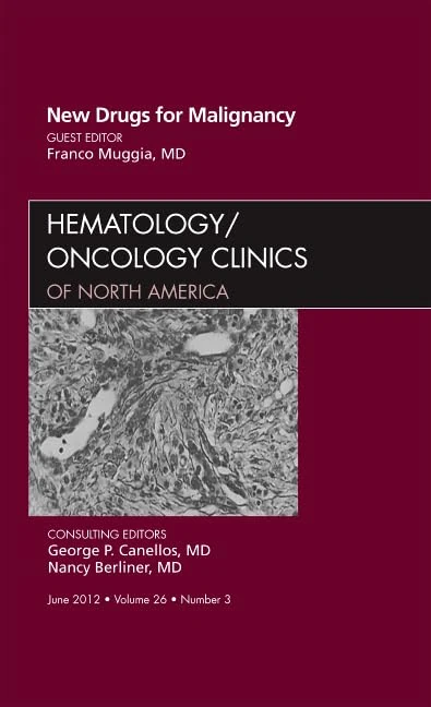 New Drugs for Malignancy, An Issue of Hematology/Oncology Clinics of North America (Volume 26-3) (The Clinics: Internal Medicine, Volume 26-3)