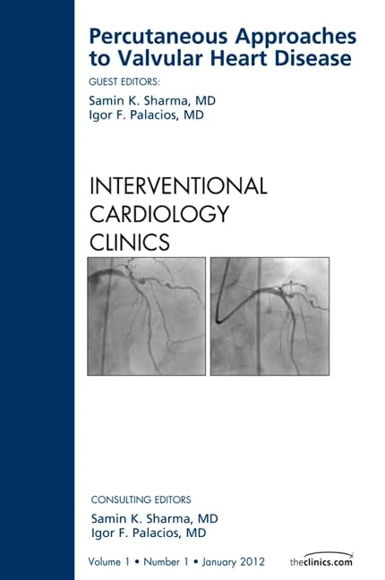 Percutaneous Approaches to Valvular Heart Disease, An Issue of Interventional Cardiology Clinics (Volume 1-1) (The Clinics: Internal Medicine, Volume 1-1)