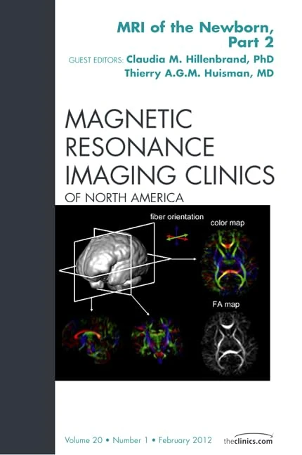 MRI of the Newborn, Part 2, An Issue of Magnetic Resonance Imaging Clinics (Volume 20-1) (The Clinics: Radiology, Volume 20-1)