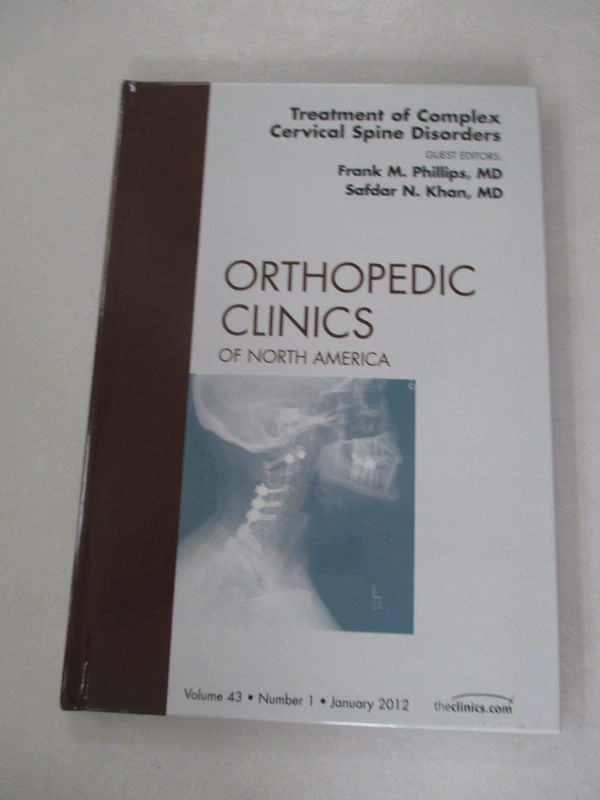 Treatment of Complex Cervical Spine Disorders, An Issue of Orthopedic Clinics (Volume 43-1) (The Clinics: Orthopedics, Volume 43-1)