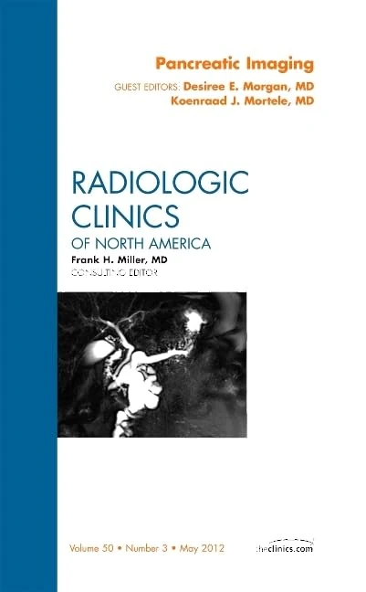 Pancreatic Imaging, An Issue of Radiologic Clinics of North America (Volume 50-3) (The Clinics: Radiology, Volume 50-3)