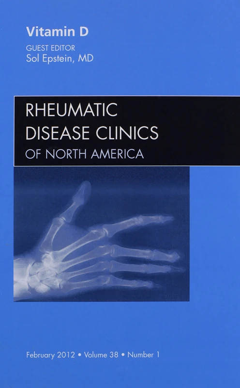 Vitamin D, An Issue of Rheumatic Disease Clinics (Volume 38-1) (The Clinics: Internal Medicine, Volume 38-1)