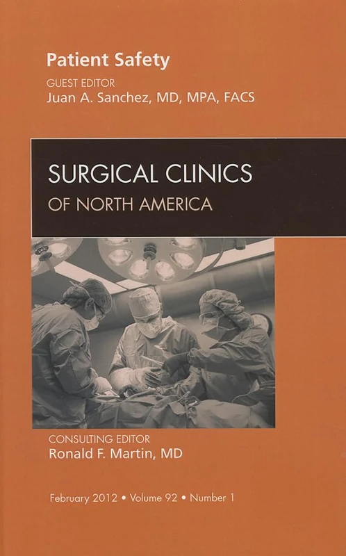 Patient Safety, An Issue of Surgical Clinics (Volume 92-1) (The Clinics: Surgery, Volume 92-1)