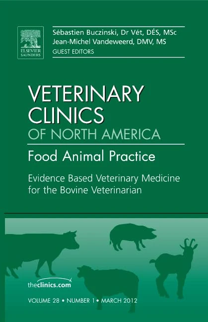 Evidence Based Veterinary Medicine for the Bovine Veterinarian, An Issue of Veterinary Clinics: Food Animal Practice (Volume 28-1) (The Clinics: Veterinary Medicine, Volume 28-1)