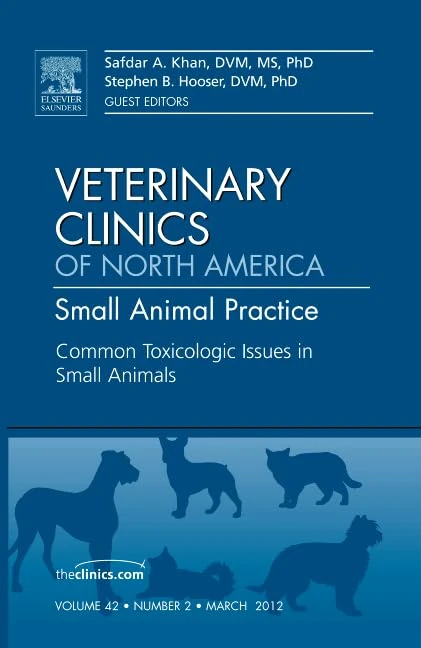 Common Toxicologic Issues in Small Animals, An Issue of Veterinary Clinics: Small Animal Practice (Volume 42-2) (The Clinics: Veterinary Medicine, Volume 42-2)