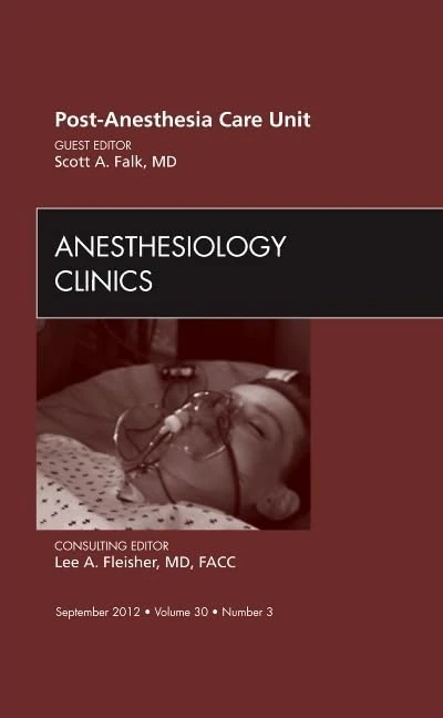 Post Anesthesia Care Unit, An Issue of Anesthesiology Clinics (Volume 30-3) (The Clinics: Surgery, Volume 30-3)