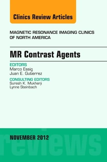 MR Contrast Agents, An Issue of Magnetic Resonance Imaging Clinics (Volume 20-4) (The Clinics: Radiology, Volume 20-4)