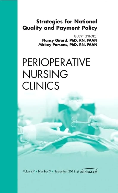 Strategies for National Quality and Payment Policy, An Issue of Perioperative Nursing Clinics (Volume 7-3) (The Clinics: Nursing, Volume 7-3) - Image 1