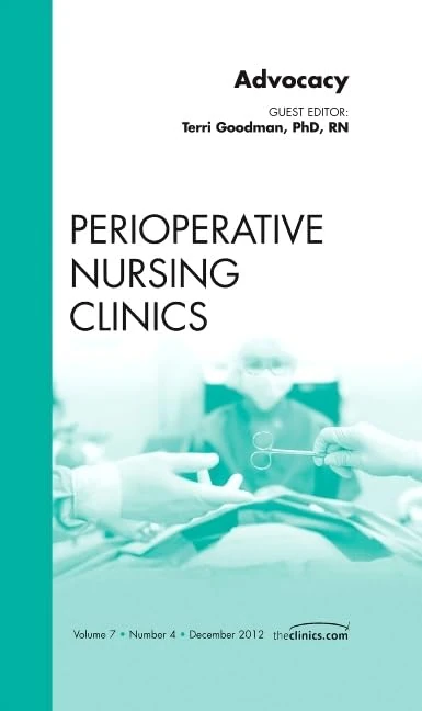 Advocacy, An Issue of Perioperative Nursing Clinics (Volume 7-4) (The Clinics: Nursing, Volume 7-4)