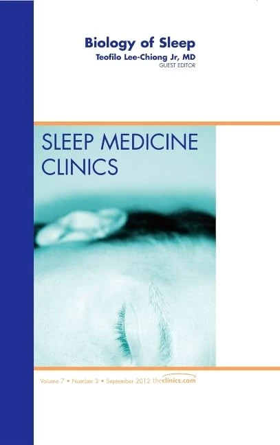 Biology of Sleep, An Issue of Sleep Medicine Clinics (Volume 7-3) (The Clinics: Internal Medicine, Volume 7-3)