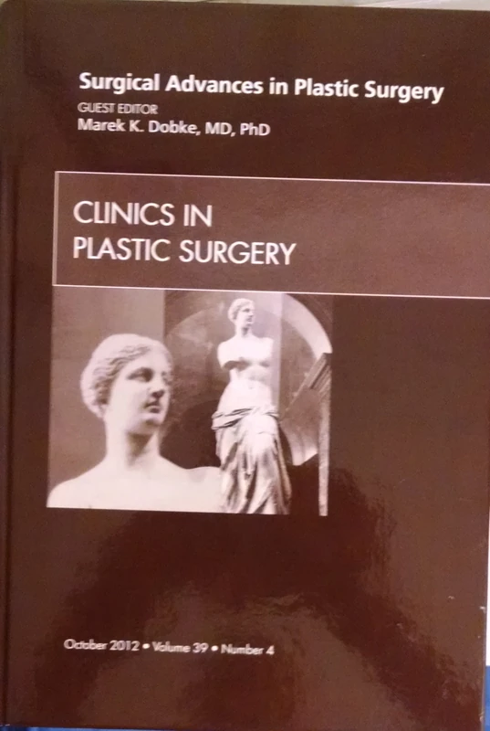 Surgical Advances in Plastic Surgery (Volume 39-4) (The Clinics: Surgery, Volume 39-4)