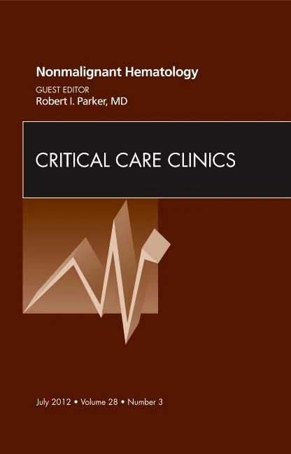 Nonmalignant Hematology, An Issue of Critical Care Clinics (Volume 28-3) (The Clinics: Internal Medicine, Volume 28-3)