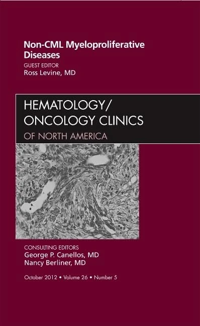Non-CML Myeloproliferative Diseases, An Issue of Hematology/Oncology Clinics of North America (Volume 26-5) (The Clinics: Internal Medicine, Volume 26-5)