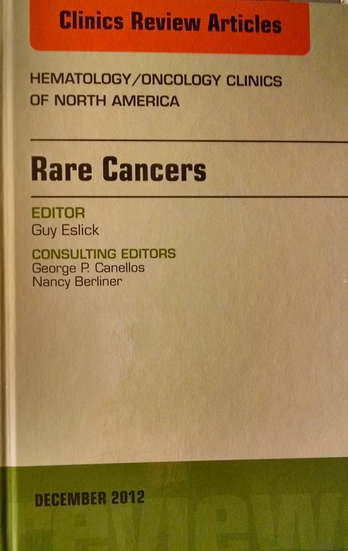 Rare Cancers, An Issue of Hematology/Oncology Clinics of North America (Volume 26-6) (The Clinics: Internal Medicine, Volume 26-6)