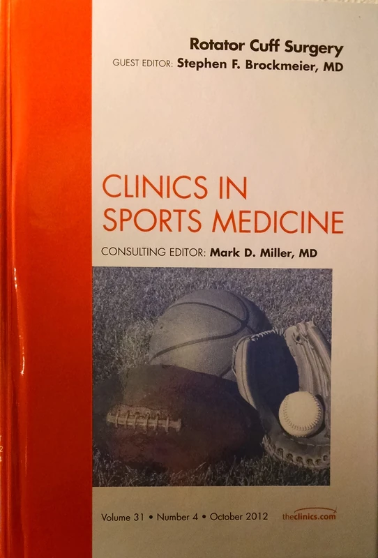 Rotator Cuff Surgery, An Issue of Clinics in Sports Medicine (Volume 31-4) (The Clinics: Orthopedics, Volume 31-4)