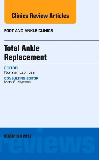 Total Ankle Replacement, An Issue of Foot and Ankle Clinics (Volume 17-4) (The Clinics: Orthopedics, Volume 17-4)