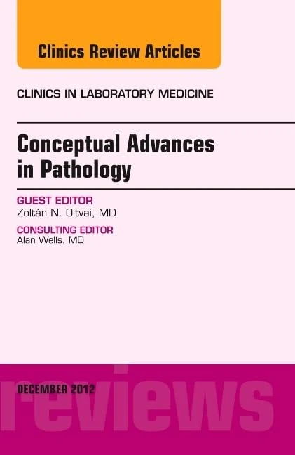 Conceptual Advances in Pathology, An Issue of Clinics in Laboratory Medicine (Volume 32-4) (The Clinics: Internal Medicine, Volume 32-4)
