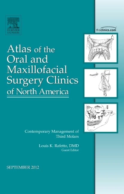 Contemporary Management of Third Molars (Atlas of the Oral and Maxillofacial Surgery Clinics of North America, Vol. 20, No. 2)