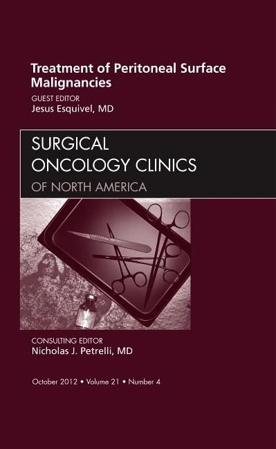 Treatment of Peritoneal Surface Malignancies, An Issue of Surgical Oncology Clinics (Volume 21-4) (The Clinics: Surgery, Volume 21-4)