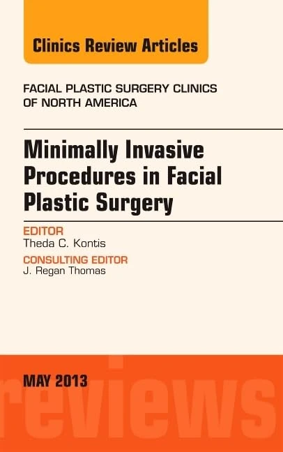 Minimally Invasive Procedures in Facial Plastic Surgery, An Issue of Facial Plastic Surgery Clinics (Volume 21-2) (The Clinics: Surgery, Volume 21-2)