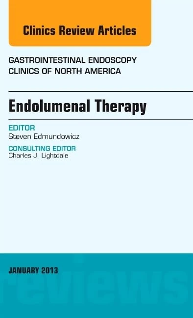 Endolumenal Therapy, An Issue of Gastrointestinal Endoscopy Clinics (Volume 23-1) (The Clinics: Internal Medicine, Volume 23-1)