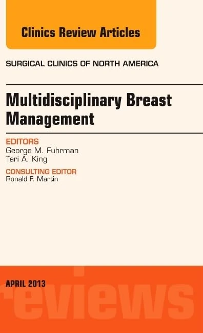 Multidisciplinary Breast Management, An Issue of Surgical Clinics (Volume 93-2) (The Clinics: Surgery, Volume 93-2)