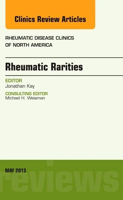 Rheumatic Rarities, An Issue of Rheumatic Disease Clinics (Volume 39-2) (The Clinics: Internal Medicine, Volume 39-2)