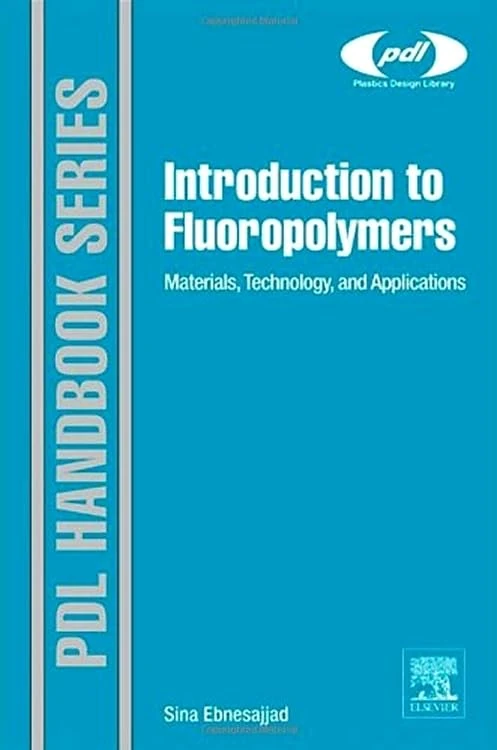 Introduction to Fluoropolymers: Materials, Technology and Applications (Plastics Design Library)