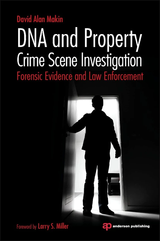 DNA and Property Crime Scene Investigation: Forensic Evidence and Law Enforcement