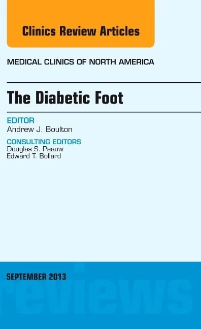 The Diabetic Foot, An Issue of Medical Clinics (Volume 97-5) (The Clinics: Internal Medicine, Volume 97-5)