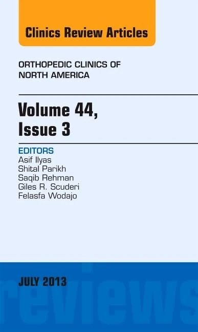 Volume 44, Issue 3, An Issue of Orthopedic Clinics (Volume 44-3) (The Clinics: Orthopedics, Volume 44-3)