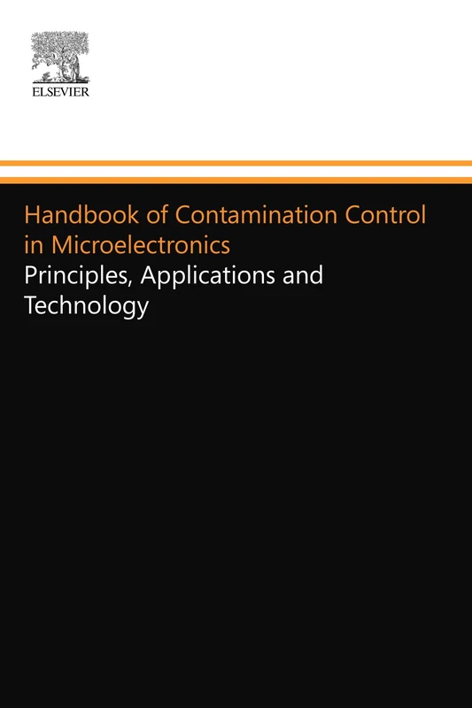 Handbook of Contamination Control in Microelectronics: Principles, Applications and Technology