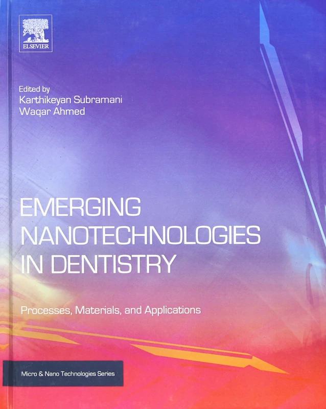 Emerging Nanotechnologies in Dentistry: Processes, Materials and Applications (Micro & Nano Technologies)