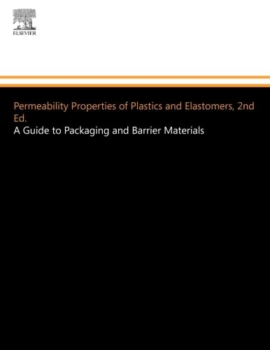 Permeability Properties of Plastics and Elastomers, 2nd Ed.: A Guide to Packaging and Barrier Materials (Plastics Design Library) - Image 1