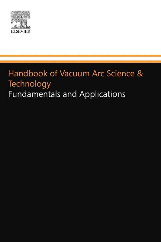 Handbook of Vacuum Arc Science & Technology: Fundamentals and Applications