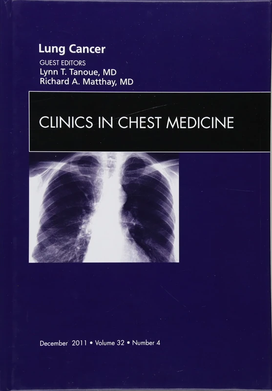 Lung Cancer, An Issue of Clinics in Chest Medicine (Volume 32-4) (The Clinics: Internal Medicine, Volume 32-4)